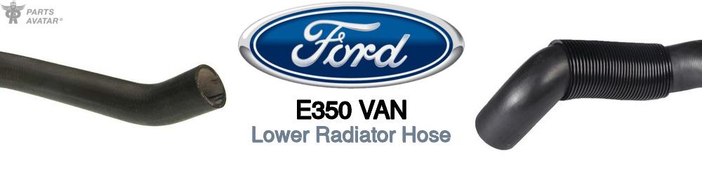Discover Ford E350 van Lower Radiator Hoses For Your Vehicle