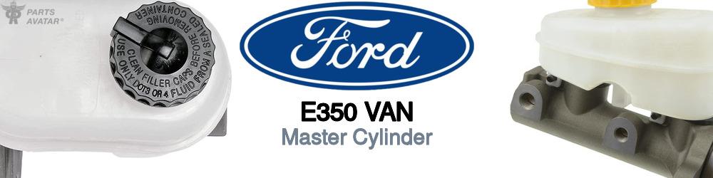 Discover Ford E350 van Master Cylinders For Your Vehicle