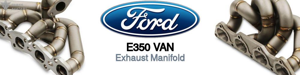 Discover Ford E350 van Exhaust Manifold For Your Vehicle