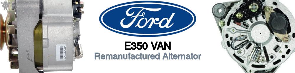 Discover Ford E350 van Remanufactured Alternator For Your Vehicle