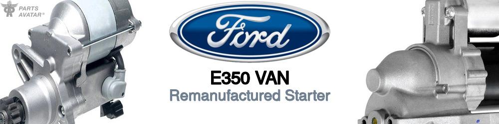 Discover Ford E350 van Starter Motors For Your Vehicle