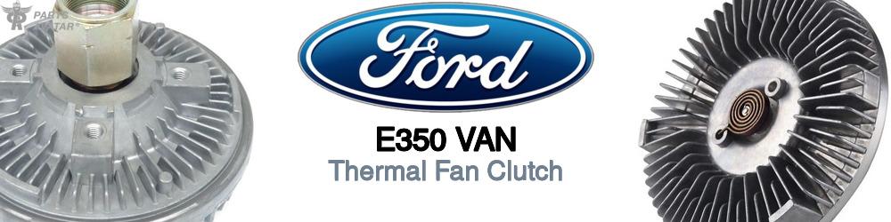 Discover Ford E350 van Fan Clutches For Your Vehicle