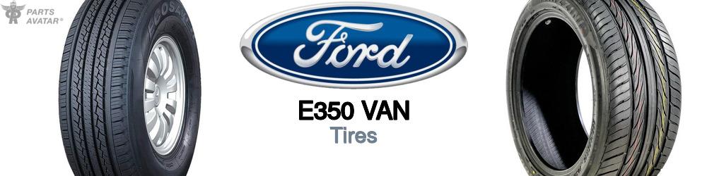 Discover Ford E350 van Tires For Your Vehicle