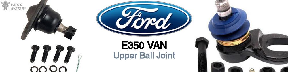 Discover Ford E350 van Upper Ball Joints For Your Vehicle