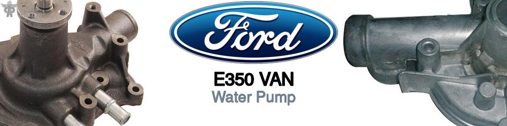 Discover Ford E350 van Water Pumps For Your Vehicle