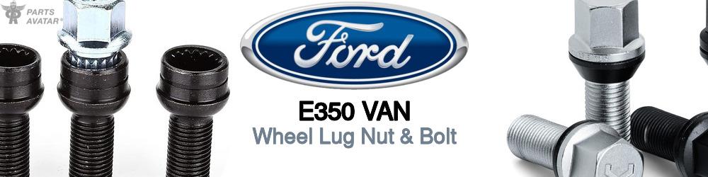 Discover Ford E350 van Wheel Lug Nut & Bolt For Your Vehicle