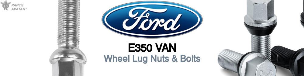 Discover Ford E350 van Wheel Lug Nuts & Bolts For Your Vehicle