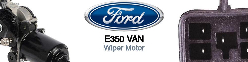 Discover Ford E350 van Wiper Motors For Your Vehicle