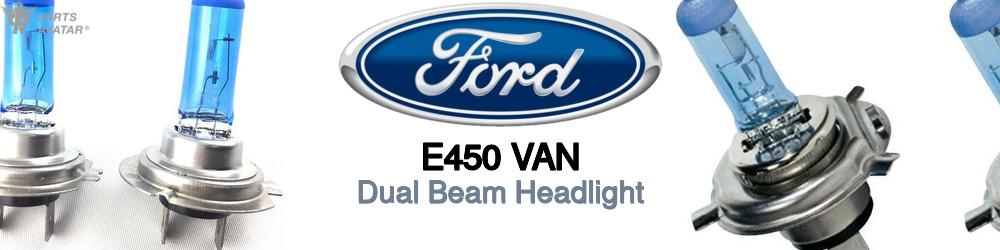 Discover Ford E450 van High and Low Beams Bulbs For Your Vehicle
