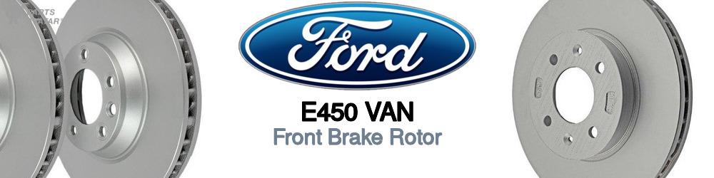 Discover Ford E450 van Front Brake Rotors For Your Vehicle