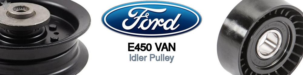 Discover Ford E450 van Idler Pulleys For Your Vehicle