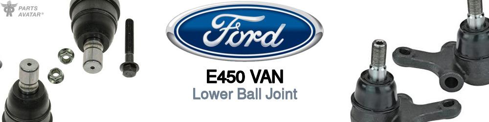 Discover Ford E450 van Lower Ball Joints For Your Vehicle