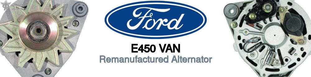 Discover Ford E450 van Remanufactured Alternator For Your Vehicle