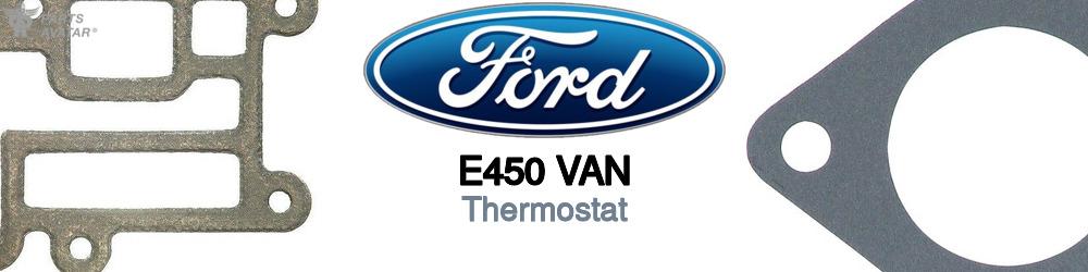 Discover Ford E450 van Thermostats For Your Vehicle