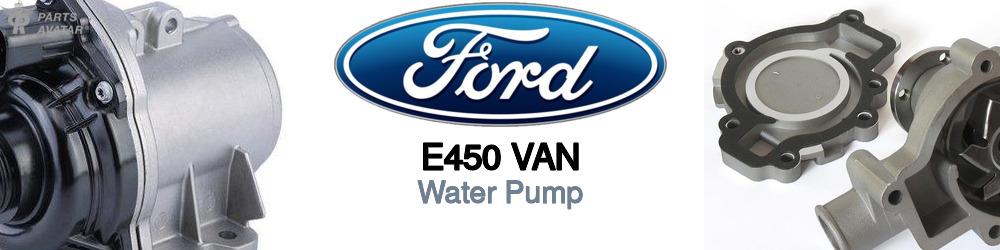 Discover Ford E450 van Water Pumps For Your Vehicle