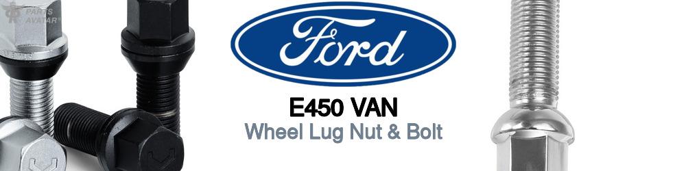 Discover Ford E450 van Wheel Lug Nut & Bolt For Your Vehicle