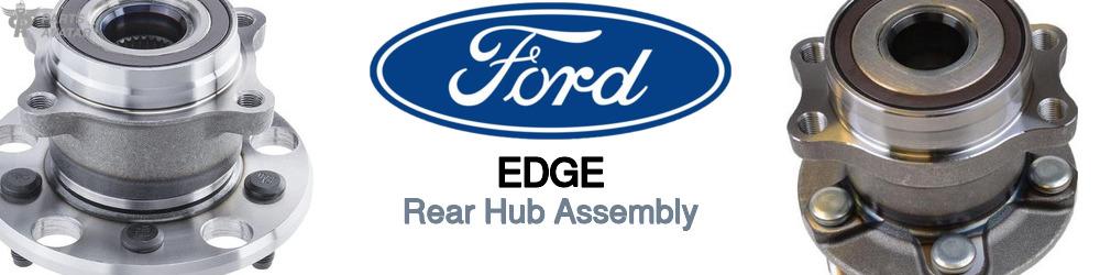 Discover Ford Edge Rear Hub Assemblies For Your Vehicle