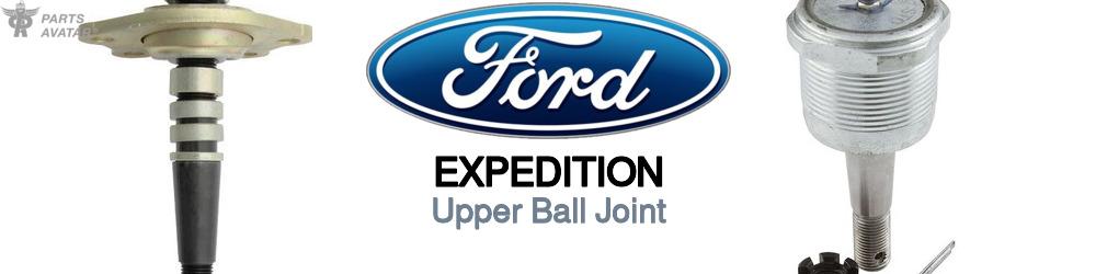 Discover Ford Expedition Upper Ball Joint For Your Vehicle