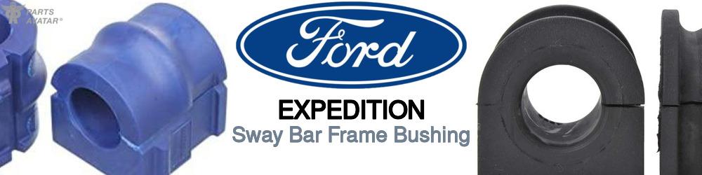 Discover Ford Expedition Sway Bar Frame Bushings For Your Vehicle