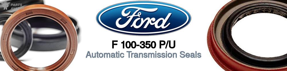 Discover Ford F 100-350 p/u Transmission Seals For Your Vehicle