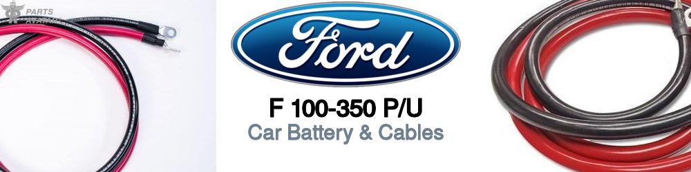 Discover Ford F 100-350 p/u Car Battery & Cables For Your Vehicle