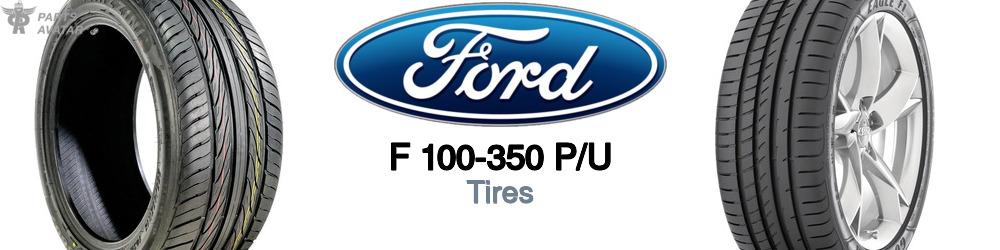 Discover Ford F 100-350 p/u Tires For Your Vehicle