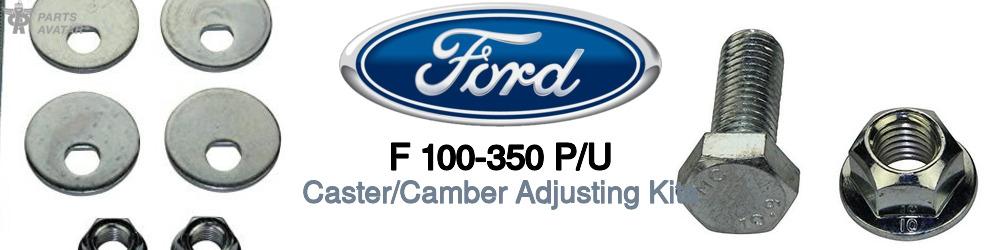 Discover Ford F 100-350 p/u Caster and Camber Alignment For Your Vehicle