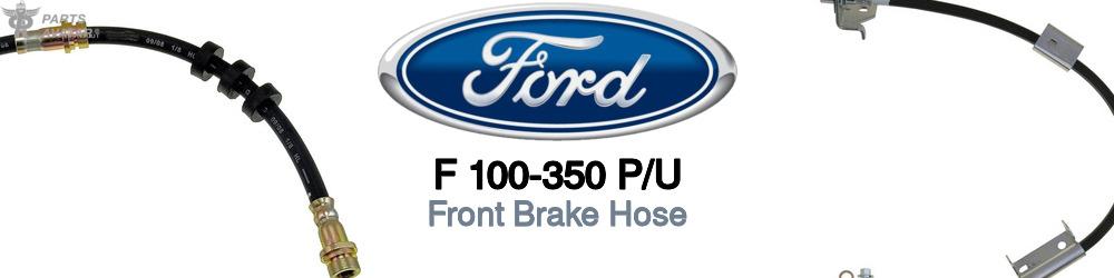 Discover Ford F 100-350 p/u Front Brake Hoses For Your Vehicle