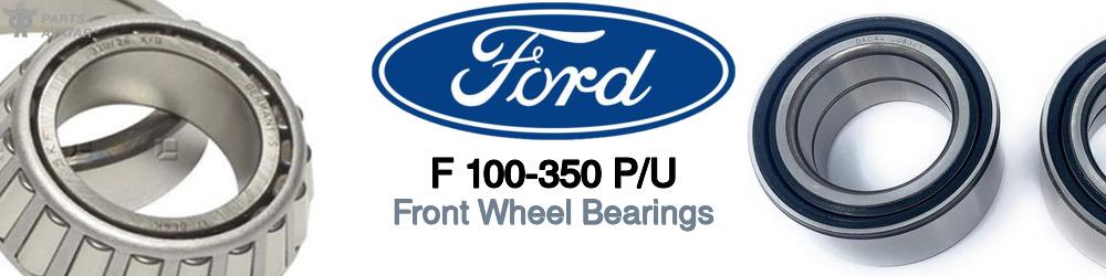 Discover Ford F 100-350 p/u Front Wheel Bearings For Your Vehicle