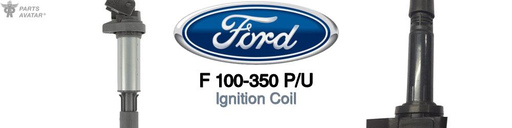 Discover Ford F 100-350 p/u Ignition Coils For Your Vehicle