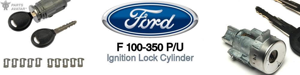 Discover Ford F 100-350 p/u Ignition Lock Cylinder For Your Vehicle