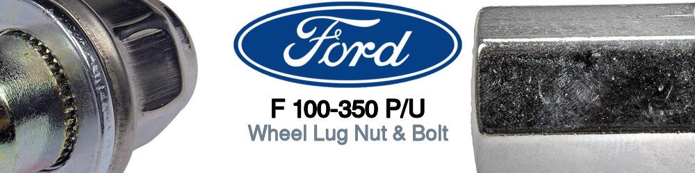 Ford F 100-350 Pickup Wheel Lug Nut & Bolt