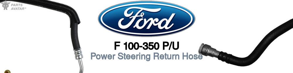 Discover Ford F 100-350 p/u Power Steering Return Hoses For Your Vehicle