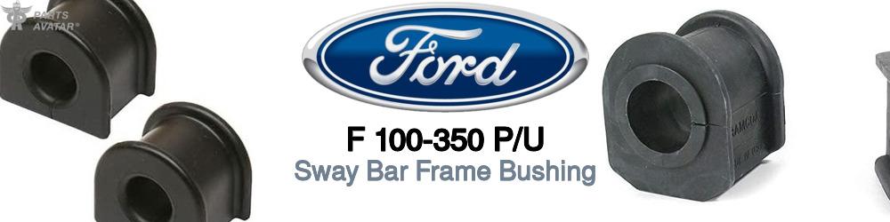 Discover Ford F 100-350 p/u Sway Bar Frame Bushings For Your Vehicle