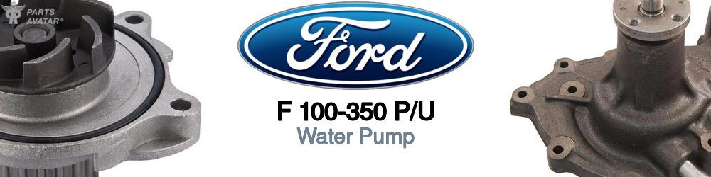 Discover Ford F 100-350 p/u Water Pumps For Your Vehicle
