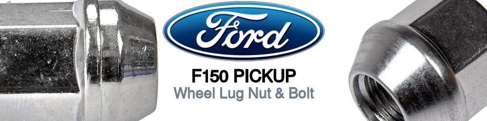 Discover Ford F150 pickup Wheel Lug Nut & Bolt For Your Vehicle
