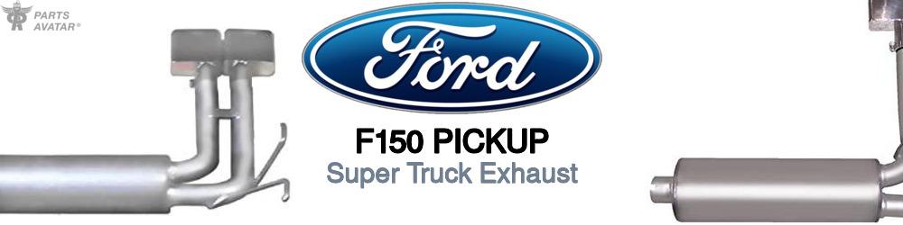 Discover Ford F150 pickup Super Truck Exhaust For Your Vehicle