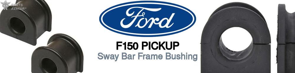 Discover Ford F150 pickup Sway Bar Frame Bushings For Your Vehicle