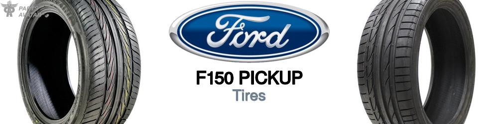 Discover Ford F150 pickup Tires For Your Vehicle