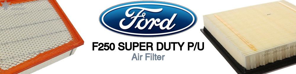 Discover Ford F250 super duty p/u Engine Air Filters For Your Vehicle
