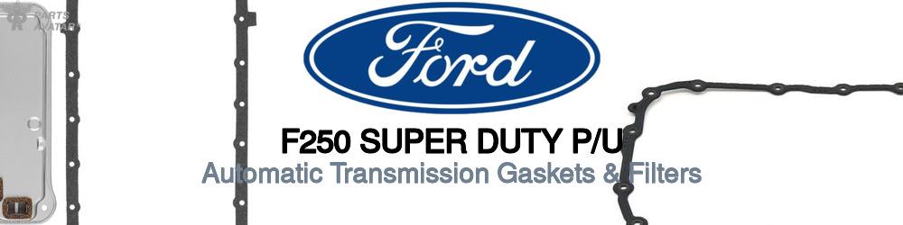 Discover Ford F250 super duty p/u Transmission Filters For Your Vehicle