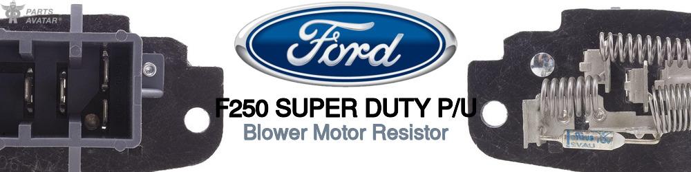 Discover Ford F250 super duty p/u Blower Motor Resistors For Your Vehicle