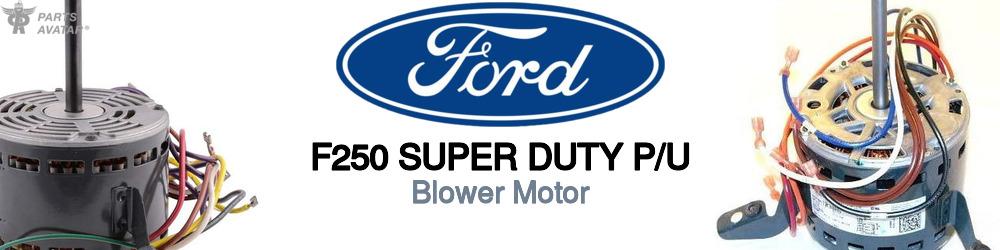 Discover Ford F250 super duty p/u Blower Motors For Your Vehicle