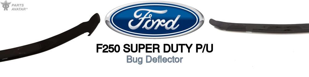 Discover Ford F250 super duty p/u Bug Deflectors For Your Vehicle