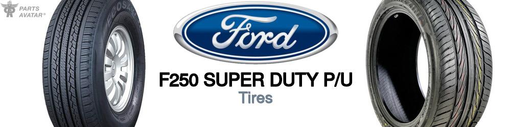 Discover Ford F250 super duty p/u Tires For Your Vehicle