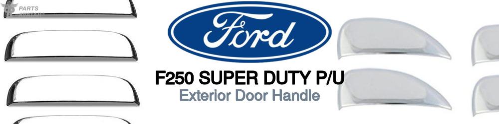 Discover Ford F250 super duty p/u Exterior Door Handles For Your Vehicle