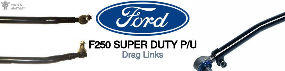 Discover Ford F250 super duty p/u Drag Links For Your Vehicle