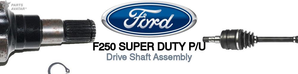 Discover Ford F250 super duty p/u Driveshafts For Your Vehicle