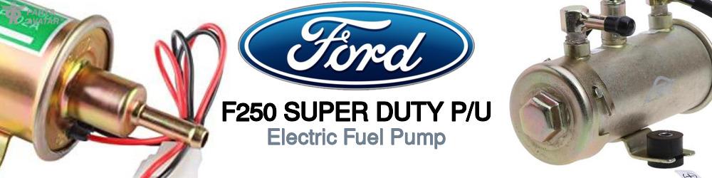 Discover Ford F250 super duty p/u Electric Fuel Pump For Your Vehicle