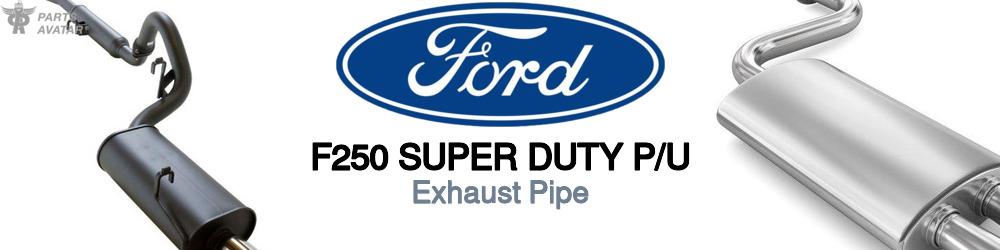 Discover Ford F250 super duty p/u Exhaust Pipes For Your Vehicle